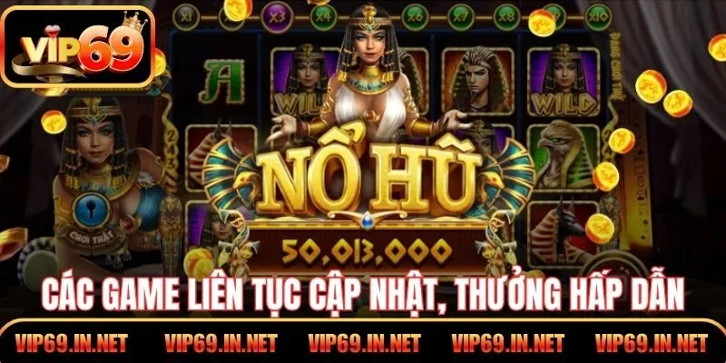 Các game liên tục cập nhật, thưởng cực kỳ hấp dẫn