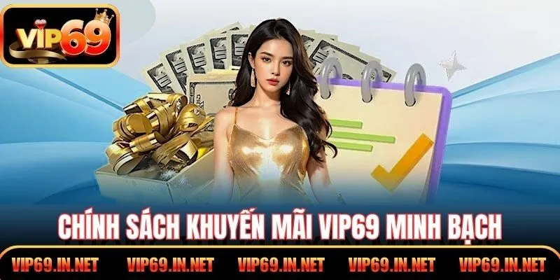 Chính sách khuyến mãi VIP69 minh bạch giúp trải nghiệm quay